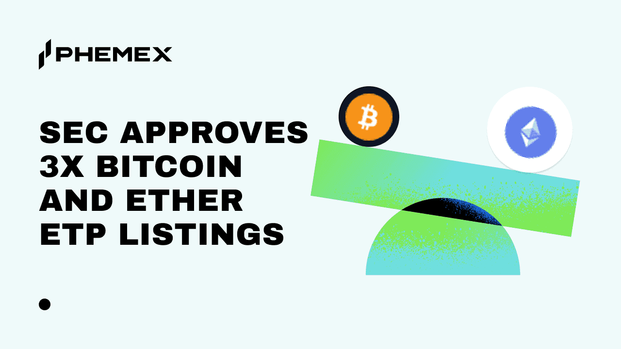 SEC одобрил листинг 3x Bitcoin и Ether ETP: что это значит для BTC, ETH и крипторынка